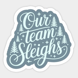 Our Team Sleighs Sticker